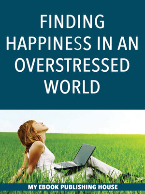 cover image of Finding Happiness in an Overstressed World